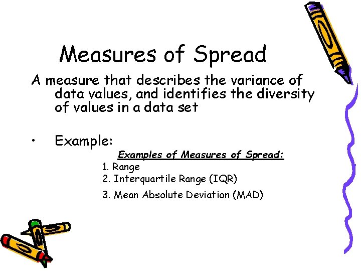 Measures of Spread A measure that describes the variance of data values, and identifies Measures of Spread A measure that describes the variance of data values, and identifies
