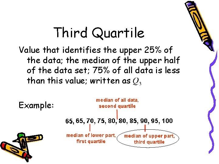 Third Quartile Value that identifies the upper 25% of the data; the median of Third Quartile Value that identifies the upper 25% of the data; the median of