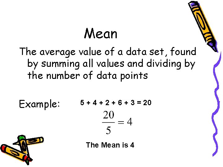 Mean The average value of a data set, found by summing all values and Mean The average value of a data set, found by summing all values and