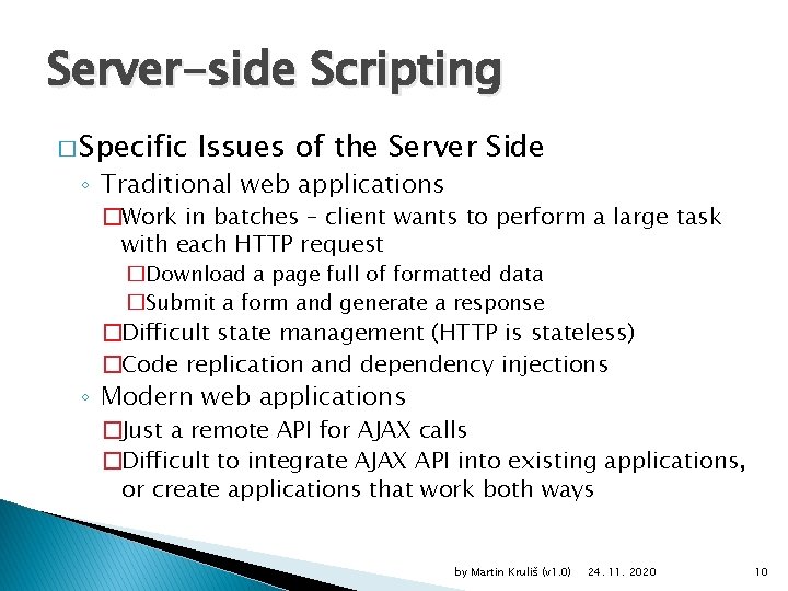 Server-side Scripting � Specific Issues of the Server Side ◦ Traditional web applications �Work