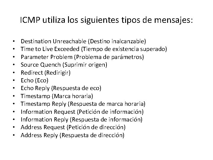 ICMP utiliza los siguientes tipos de mensajes: • • • • Destination Unreachable (Destino