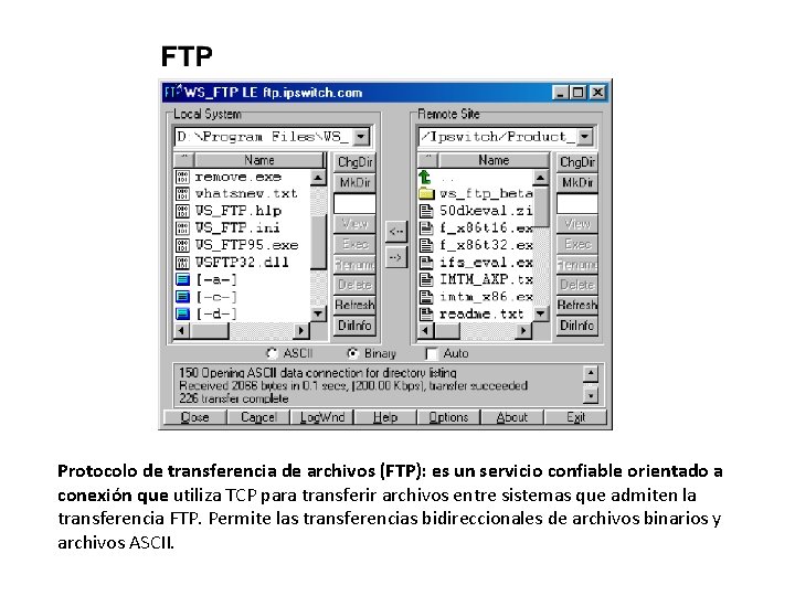 Protocolo de transferencia de archivos (FTP): es un servicio confiable orientado a conexión que