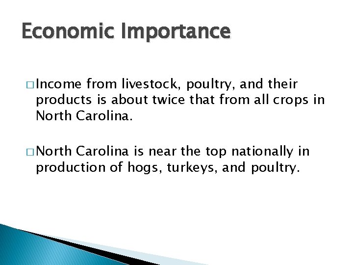 Economic Importance � Income from livestock, poultry, and their products is about twice that