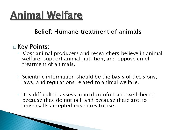 Animal Welfare Belief: Humane treatment of animals � Key Points: ◦ Most animal producers