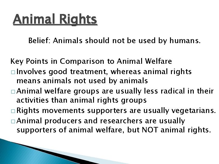 Animal Rights Belief: Animals should not be used by humans. Key Points in Comparison Animal Rights Belief: Animals should not be used by humans. Key Points in Comparison