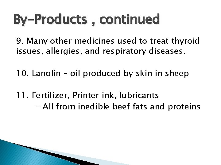 By-Products , continued 9. Many other medicines used to treat thyroid issues, allergies, and