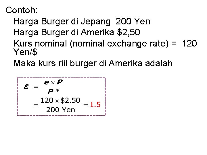 Contoh: Harga Burger di Jepang 200 Yen Harga Burger di Amerika $2, 50 Kurs