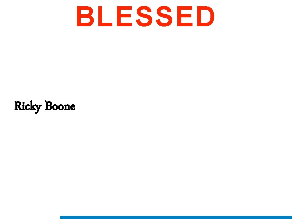 BLESSED Ricky Boone 