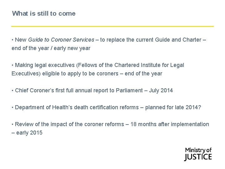 What is still to come • New Guide to Coroner Services – to replace