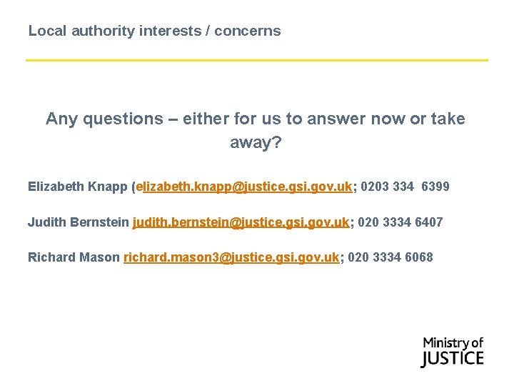 Local authority interests / concerns Any questions – either for us to answer now