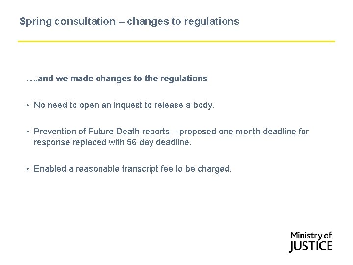 Spring consultation – changes to regulations …. and we made changes to the regulations