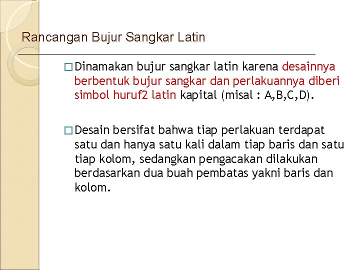 Rancangan Bujur Sangkar Latin � Dinamakan bujur sangkar latin karena desainnya berbentuk bujur sangkar