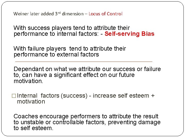 Weiner later added 3 rd dimension – Locus of Control With success players tend