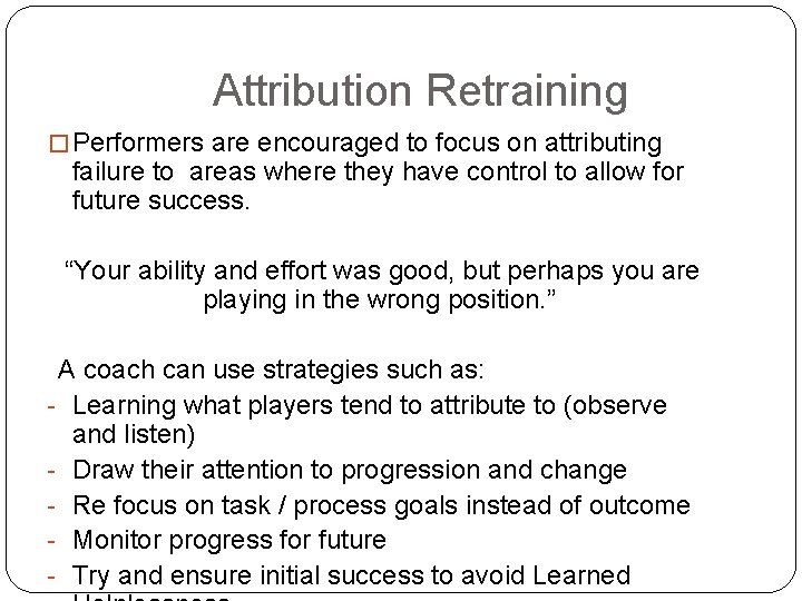 Attribution Retraining � Performers are encouraged to focus on attributing failure to areas where