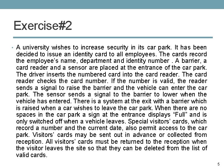 Exercise#2 • A university wishes to increase security in its car park. It has