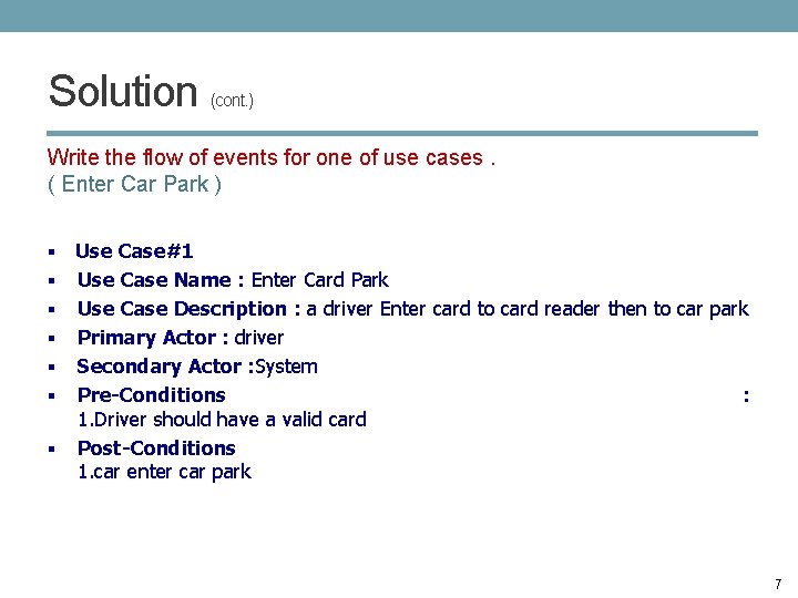 Solution (cont. ) Write the flow of events for one of use cases. (