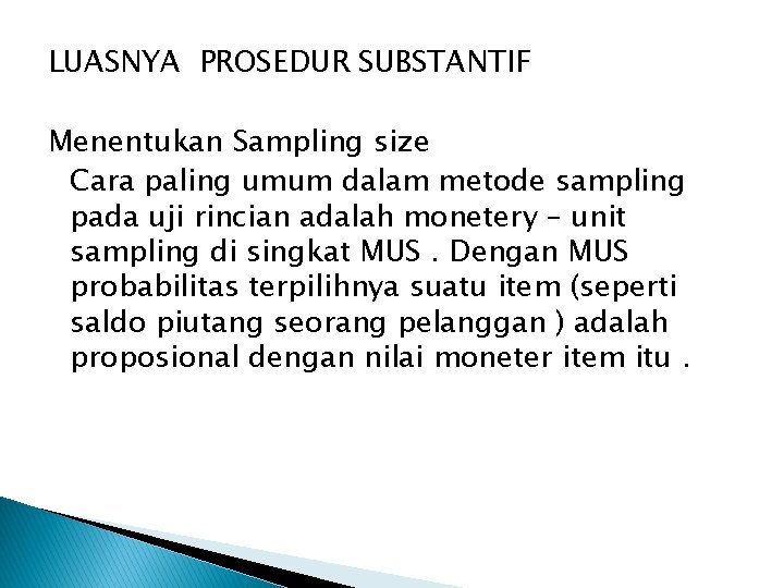 LUASNYA PROSEDUR SUBSTANTIF Menentukan Sampling size Cara paling umum dalam metode sampling pada uji