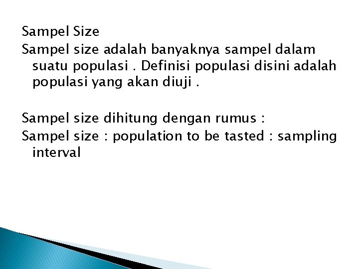 Sampel Size Sampel size adalah banyaknya sampel dalam suatu populasi. Definisi populasi disini adalah