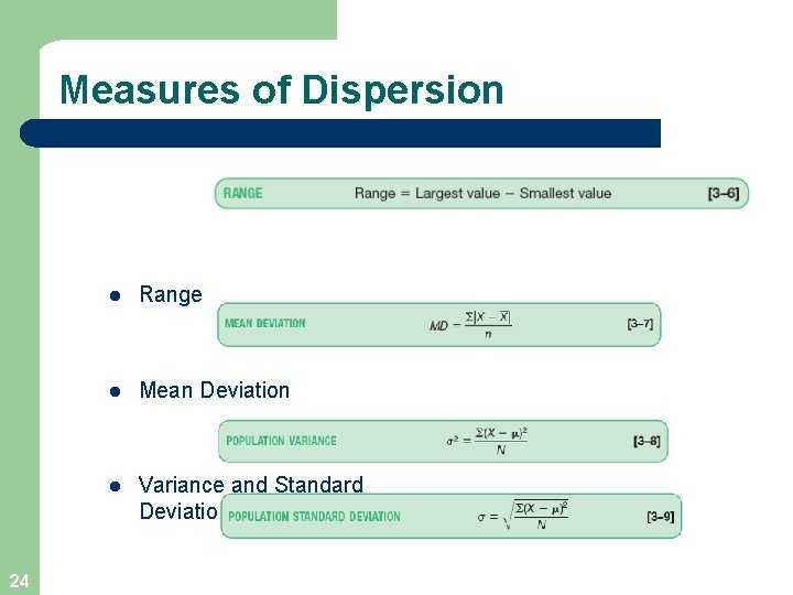 Measures of Dispersion 24 l Range l Mean Deviation l Variance and Standard Deviation