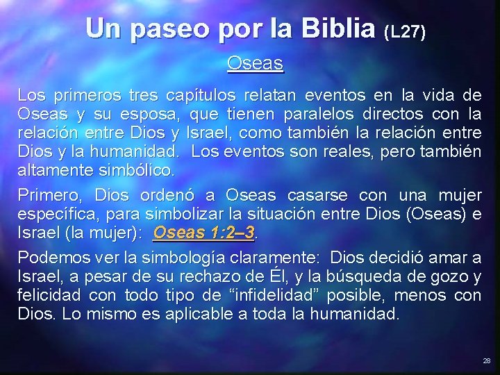 Un paseo por la Biblia (L 27) Oseas Los primeros tres capítulos relatan eventos