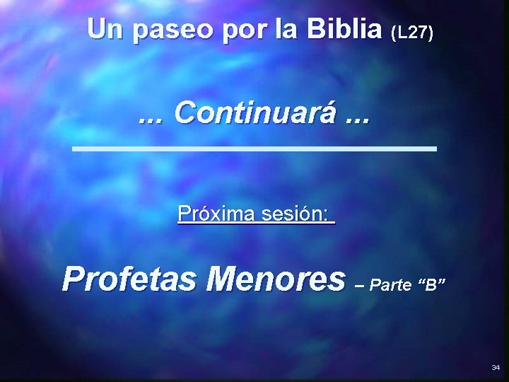 Un paseo por la Biblia (L 27) . . . Continuará. . . Próxima