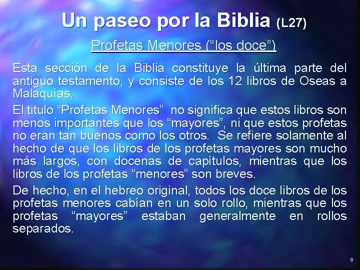 Un paseo por la Biblia (L 27) Profetas Menores (“los doce”) Esta sección de