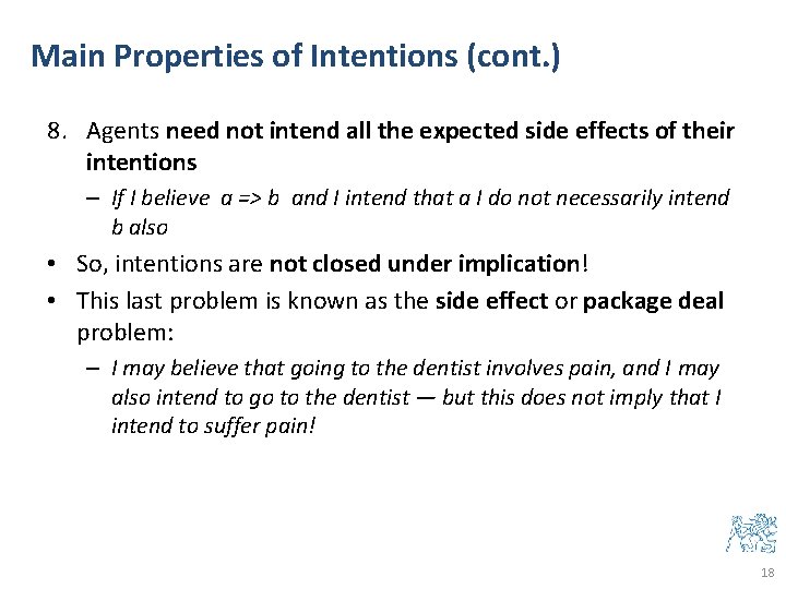 Main Properties of Intentions (cont. ) 8. Agents need not intend all the expected