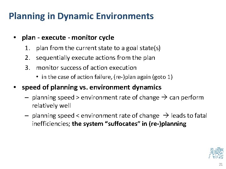 Planning in Dynamic Environments • plan - execute - monitor cycle 1. plan from