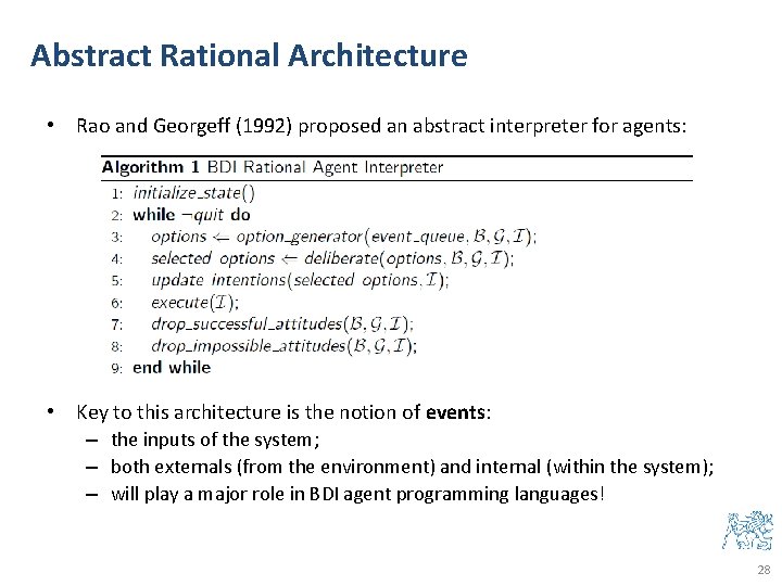 Abstract Rational Architecture • Rao and Georgeff (1992) proposed an abstract interpreter for agents: