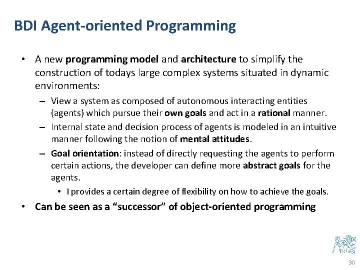 BDI Agent-oriented Programming • A new programming model and architecture to simplify the construction