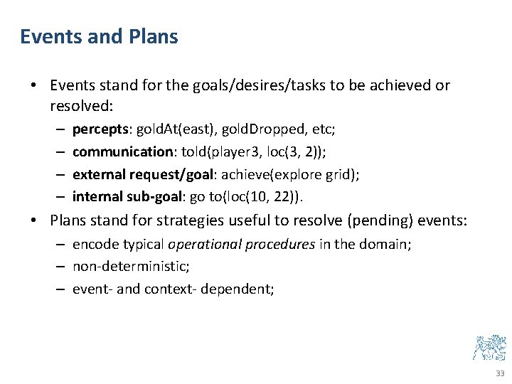 Events and Plans • Events stand for the goals/desires/tasks to be achieved or resolved: