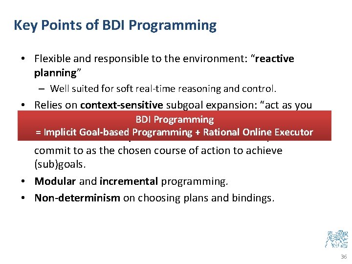 Key Points of BDI Programming • Flexible and responsible to the environment: “reactive planning”