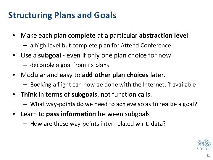 Structuring Plans and Goals • Make each plan complete at a particular abstraction level