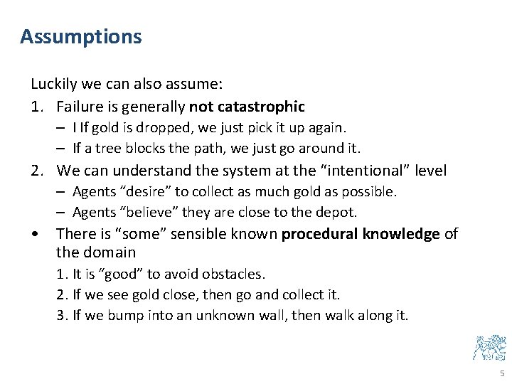 Assumptions Luckily we can also assume: 1. Failure is generally not catastrophic – I