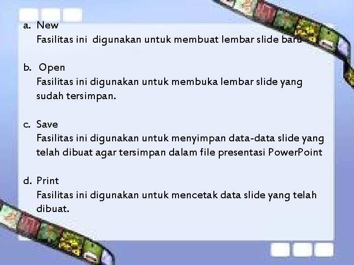 a. New Fasilitas ini digunakan untuk membuat lembar slide baru b. Open Fasilitas ini a. New Fasilitas ini digunakan untuk membuat lembar slide baru b. Open Fasilitas ini
