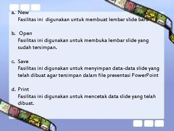 a. New Fasilitas ini digunakan untuk membuat lembar slide baru b. Open Fasilitas ini