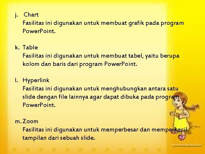 j. Chart Fasilitas ini digunakan untuk membuat grafik pada program Power. Point. k. Table