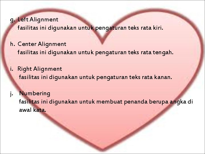 g. Left Alignment fasilitas ini digunakan untuk pengaturan teks rata kiri. h. Center Alignment g. Left Alignment fasilitas ini digunakan untuk pengaturan teks rata kiri. h. Center Alignment