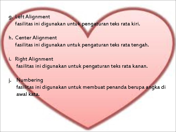 g. Left Alignment fasilitas ini digunakan untuk pengaturan teks rata kiri. h. Center Alignment