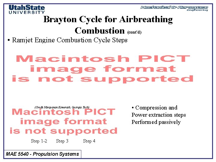 Brayton Cycle for Airbreathing Combustion (cont’d) • Ramjet Engine Combustion Cycle Steps (Credit Narayanan