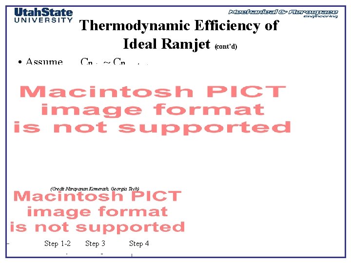 Thermodynamic Efficiency of Ideal Ramjet (cont’d) • Assume … Cpair ~ Cpproducts (Credit Narayanan
