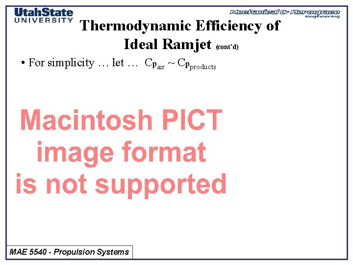 Thermodynamic Efficiency of Ideal Ramjet (cont’d) • For simplicity … let … Cpair ~