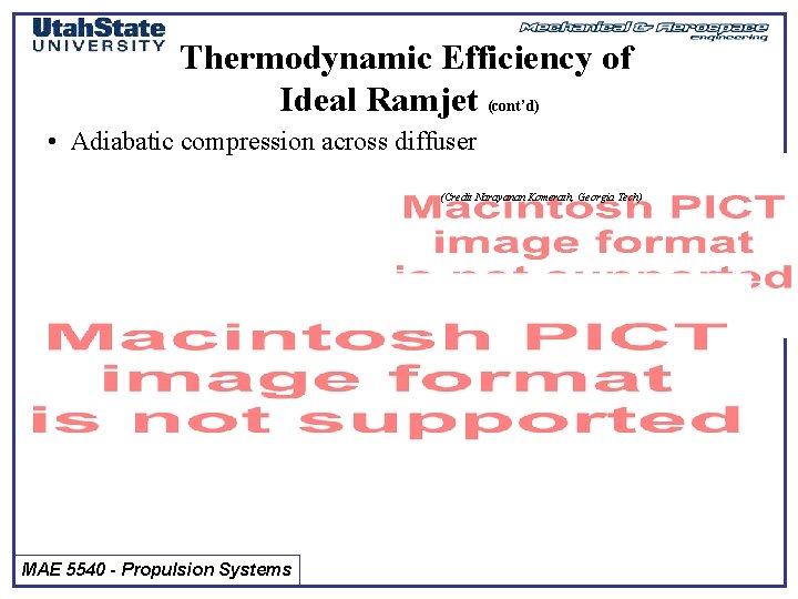 Thermodynamic Efficiency of Ideal Ramjet (cont’d) • Adiabatic compression across diffuser (Credit Narayanan Komerath,
