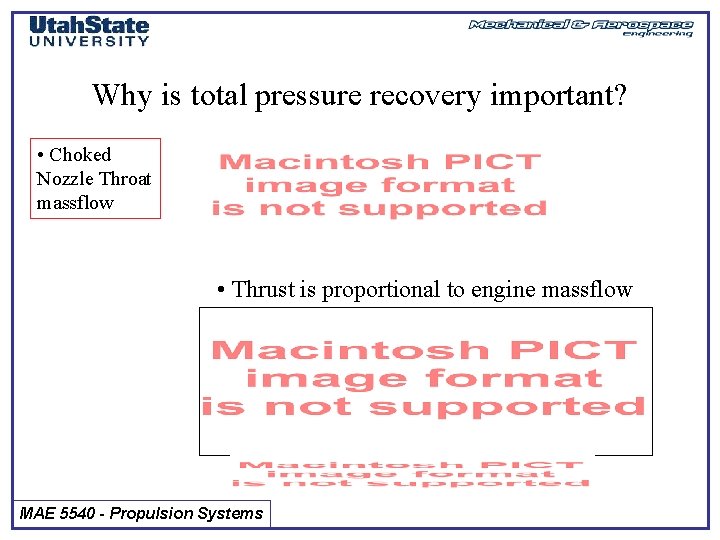 Why is total pressure recovery important? • Choked Nozzle Throat massflow • Thrust is