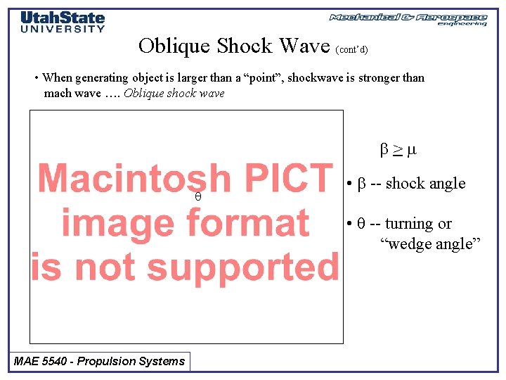 Oblique Shock Wave (cont’d) • When generating object is larger than a “point”, shockwave