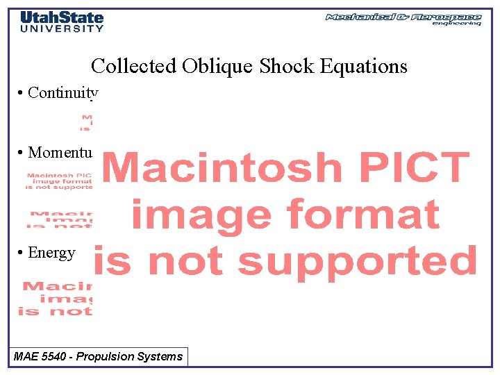 Collected Oblique Shock Equations • Continuity • Momentum • Energy MAE 5540 - Propulsion