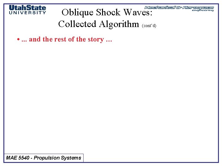 Oblique Shock Waves: Collected Algorithm (cont’d) • . . . and the rest of