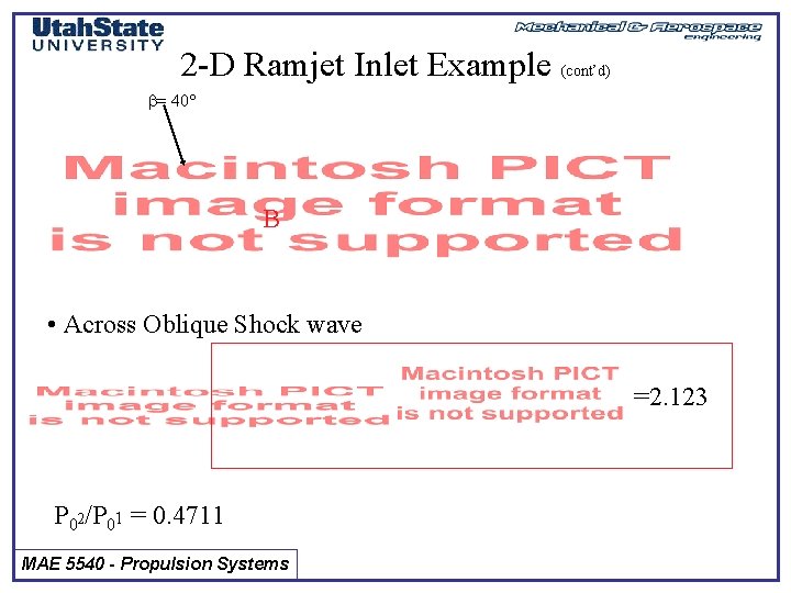 2 -D Ramjet Inlet Example (cont’d) b= 40 B • Across Oblique Shock wave