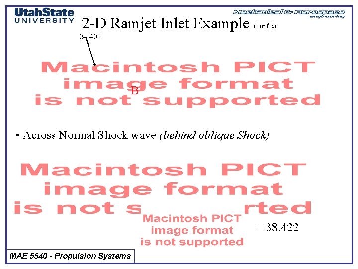 2 -D Ramjet Inlet Example (cont’d) b= 40 B • Across Normal Shock wave