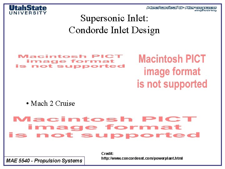Supersonic Inlet: Condorde Inlet Design • Mach 2 Cruise MAE 5540 - Propulsion Systems